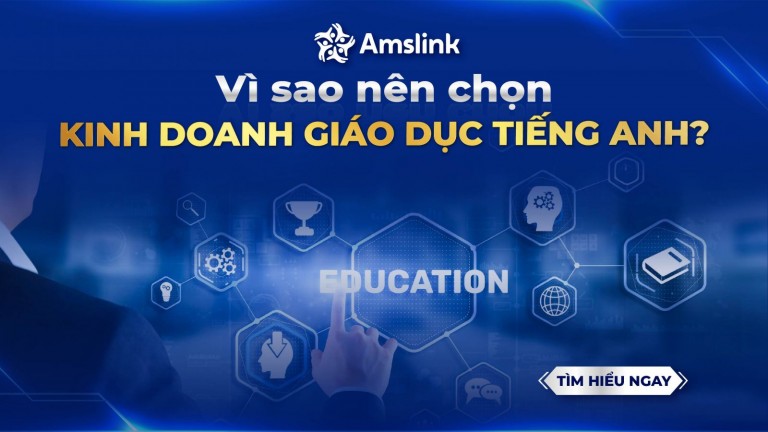 ĐẦU TƯ KINH DOANH GIÁO DỤC: VÌ SAO NÊN CHỌN NGÀNH TIẾNG ANH?